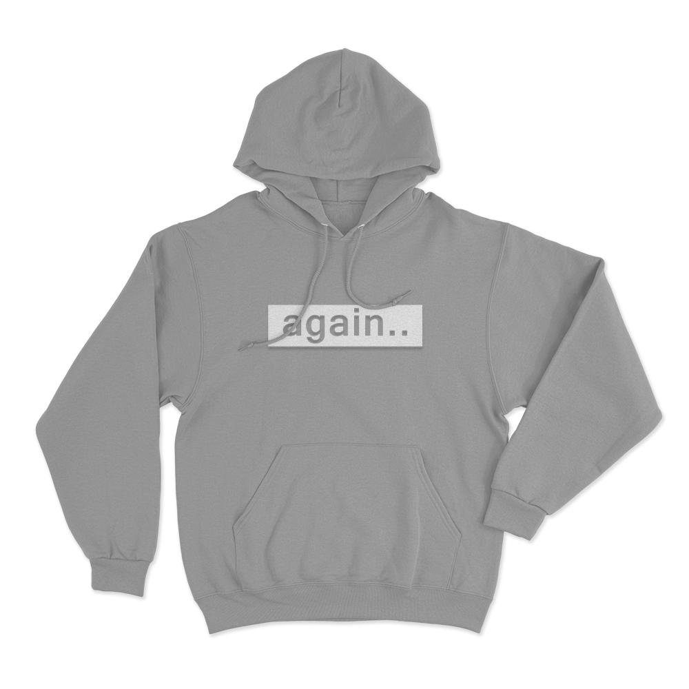 Again... Unisex Hoodie Grey Again. Unisex Hoodie Grey