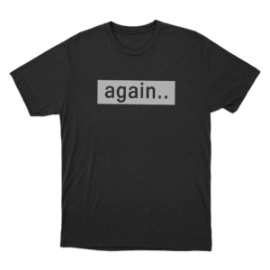 Again. Unisex T Shirt Black