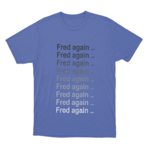 Fred Again. Unisex T Shirt Blue