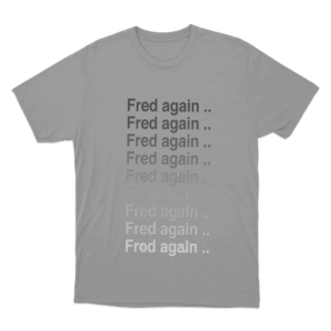 Fred Again. Unisex T Shirt Grey